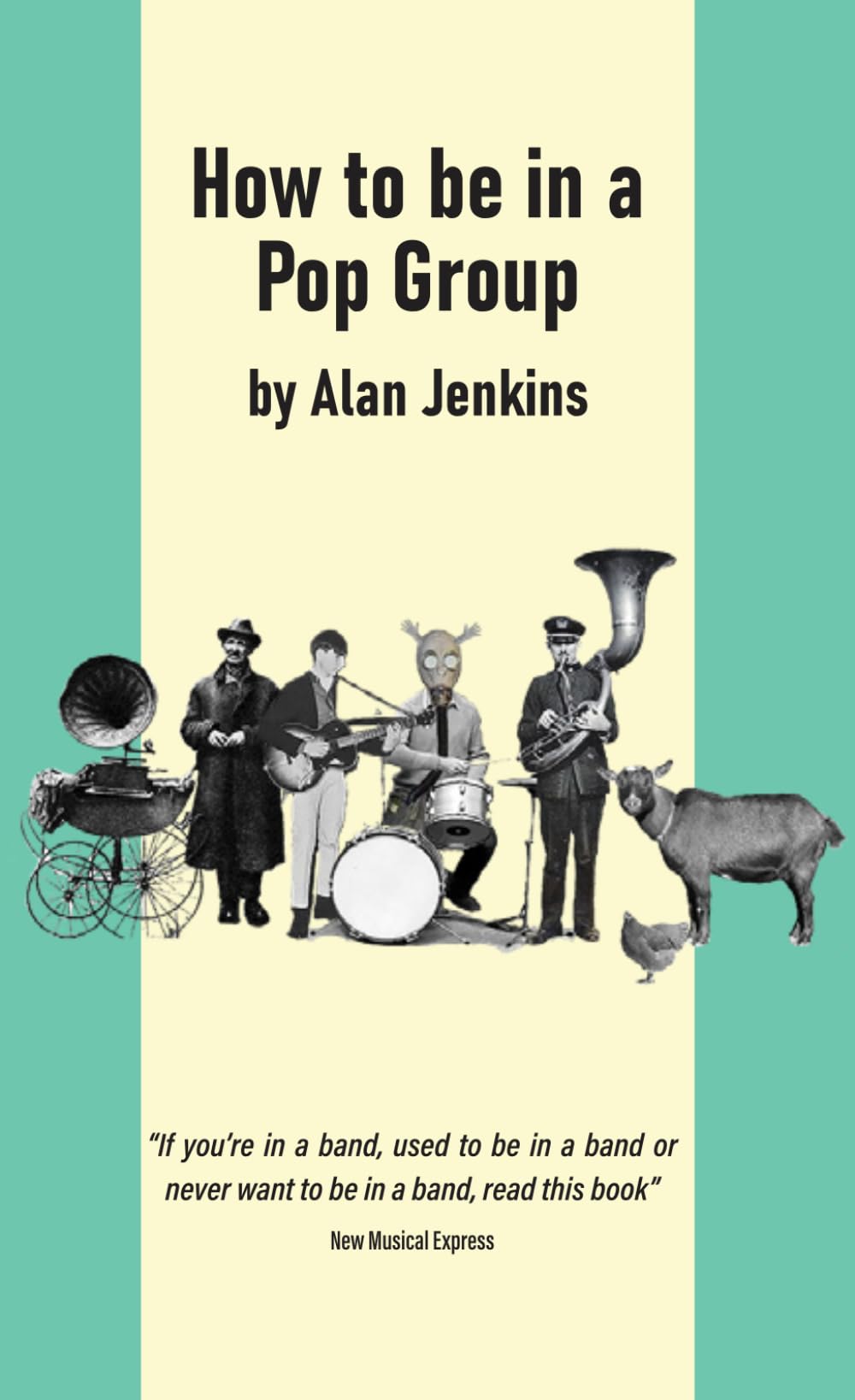 How to be in a Pop Group: “Not only is Jenkins’ text genuinely informative about the rudiments of writing and recording pop, he also gets in several laughs per line” - New Musical Express Arts & Music