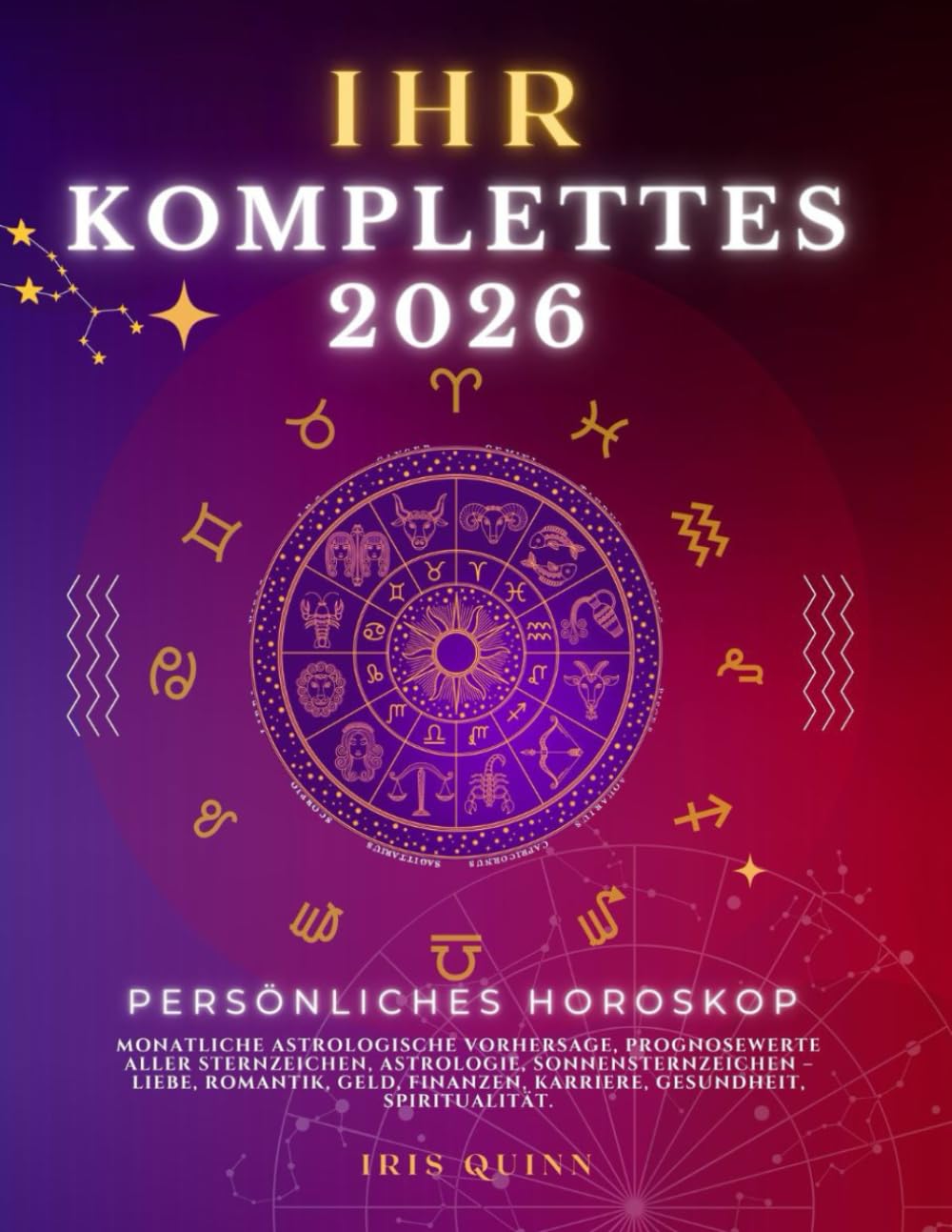 Ihr Komplettes Persönliches Horoskop Für 2026: Monatliche astrologische Vorhersagen für jedes Sternzeichen der Astrologie – Liebe, Romantik, Geld, ... (Himmlisches Erwachen 2026, Band 1) Religion & Esotericism