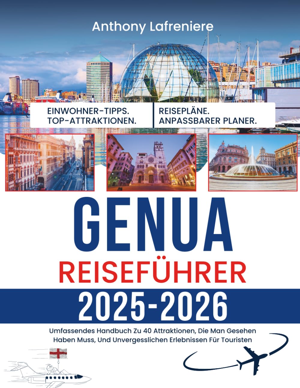 Genua Reiseführer 2025-2026: Umfassendes Handbuch Zu 40 Attraktionen, Die Man Gesehen Haben Muss, Und Unvergesslichen Erlebnissen Für Touristen Learning & Reference