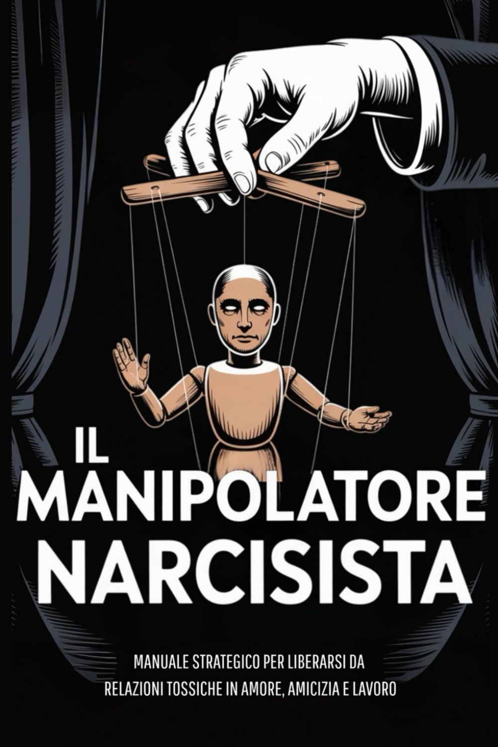 IL MANIPOLATORE NARCISISTA: 11 Tecniche Pratiche per Identificare, Disarmare e Affrontare un Narcisista Patologico | Manuale Strategico per Liberarsi da Relazioni Tossiche in Amore, Amicizia e Lavoro Medicine