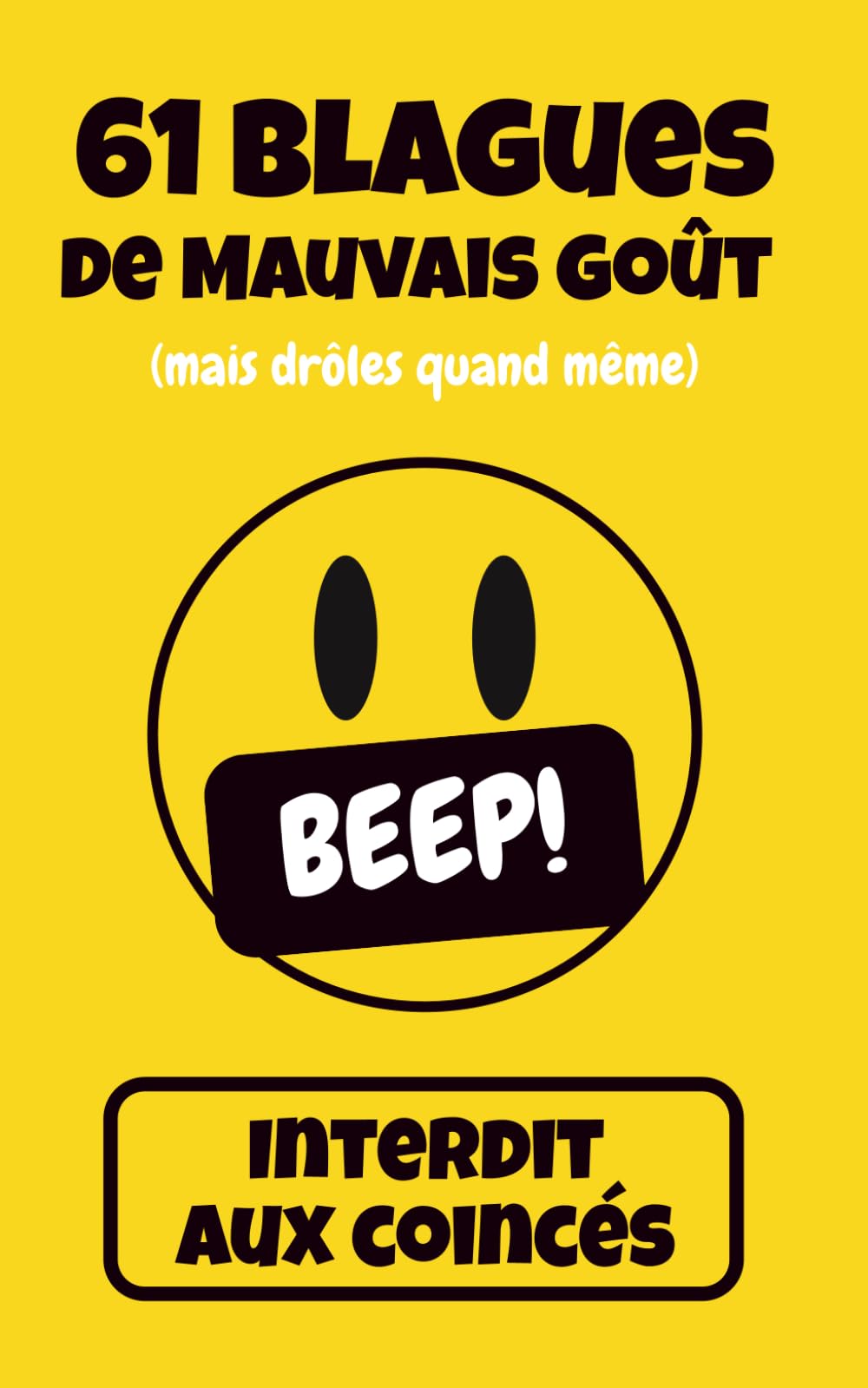 61 Blagues de Mauvais Goût (mais drôles quand même) - Interdit aux coincés Humour & Satire