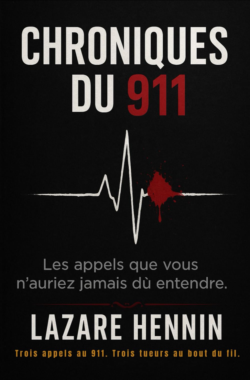 Chroniques du 911: Trois appels au 911. Trois tueurs au bout du fil. Suspense & Thrillers