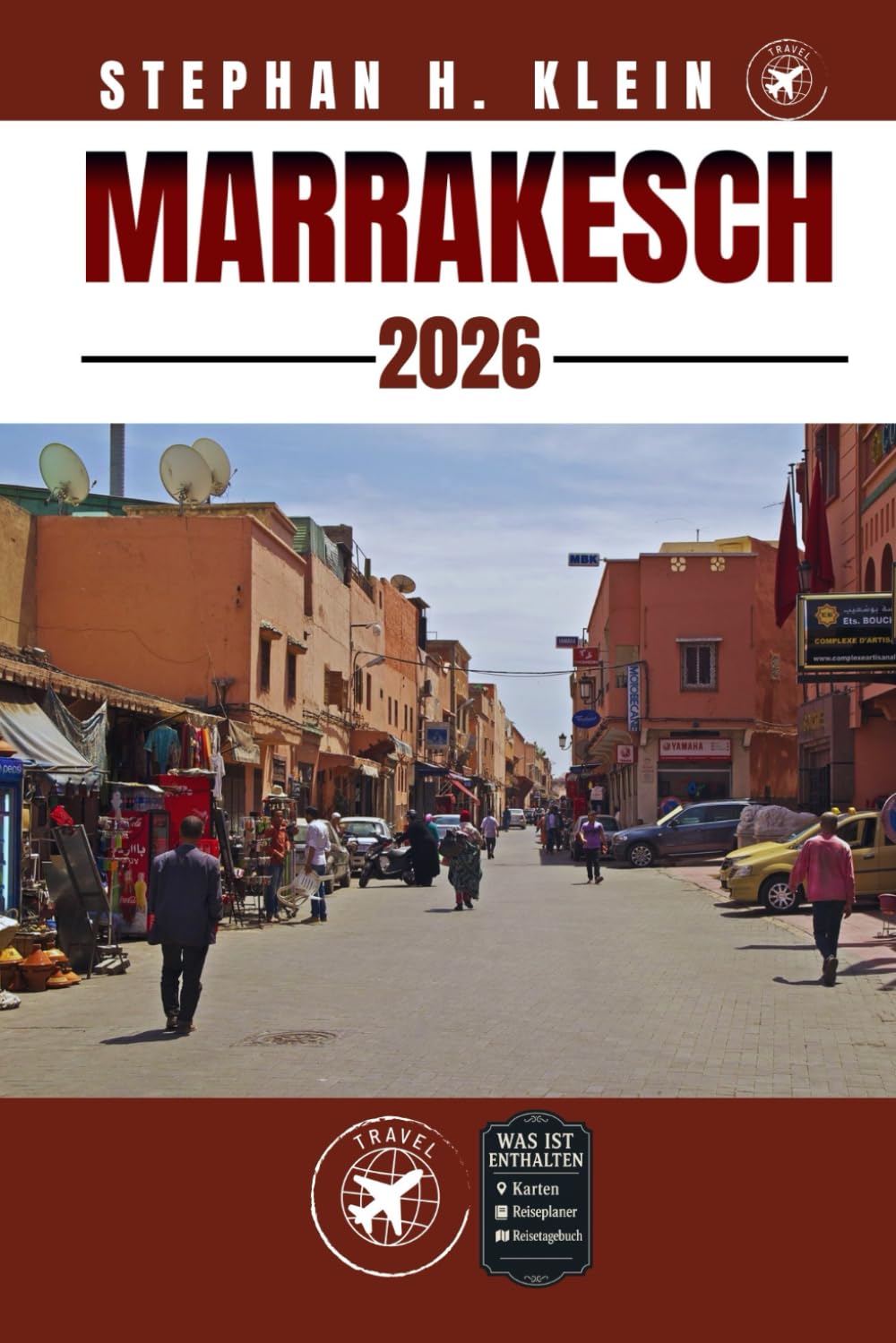 MARRAKESCH REISEFÜHRER: Marrakesch wie ein Einheimischer erkunden: Authentische Tipps, Top Spots & Tagesausflüge Travel Guides