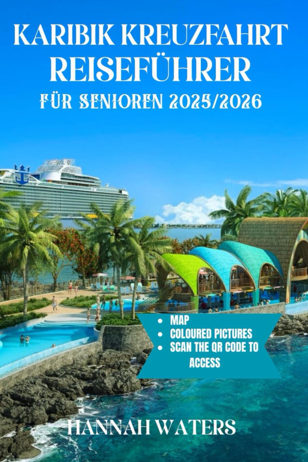 KARIBIK-KREUZFAHRT REISEFÜHRER FÜR SENIOREN 2025/2026: Unvergessliche Abenteuer, Fantastische Landausflüge, Top-Anlaufhäfen Und Insidertipps Zur Erkundung Der Inseln Und Städte Travel Guides