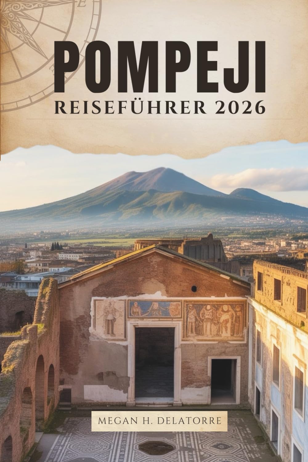 POMPEJI REISEFÜHRER 2026: Spaziergang durch die alten Straßen der verlorenen Stadt Süditaliens Foreign Languages ​​& Dictionaries