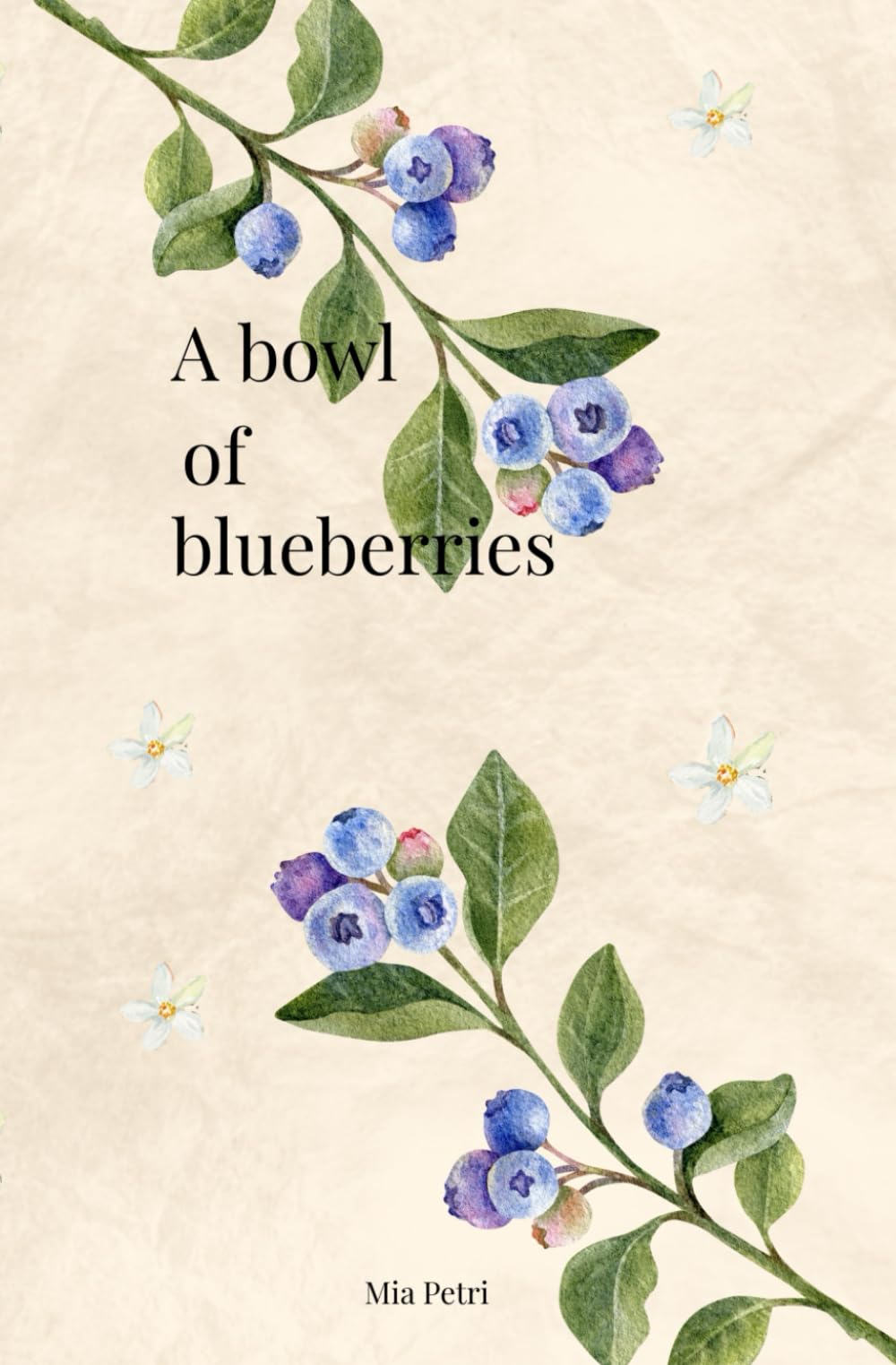 A bowl of blueberries (Between Shadows and Light, Band 1) Poetry