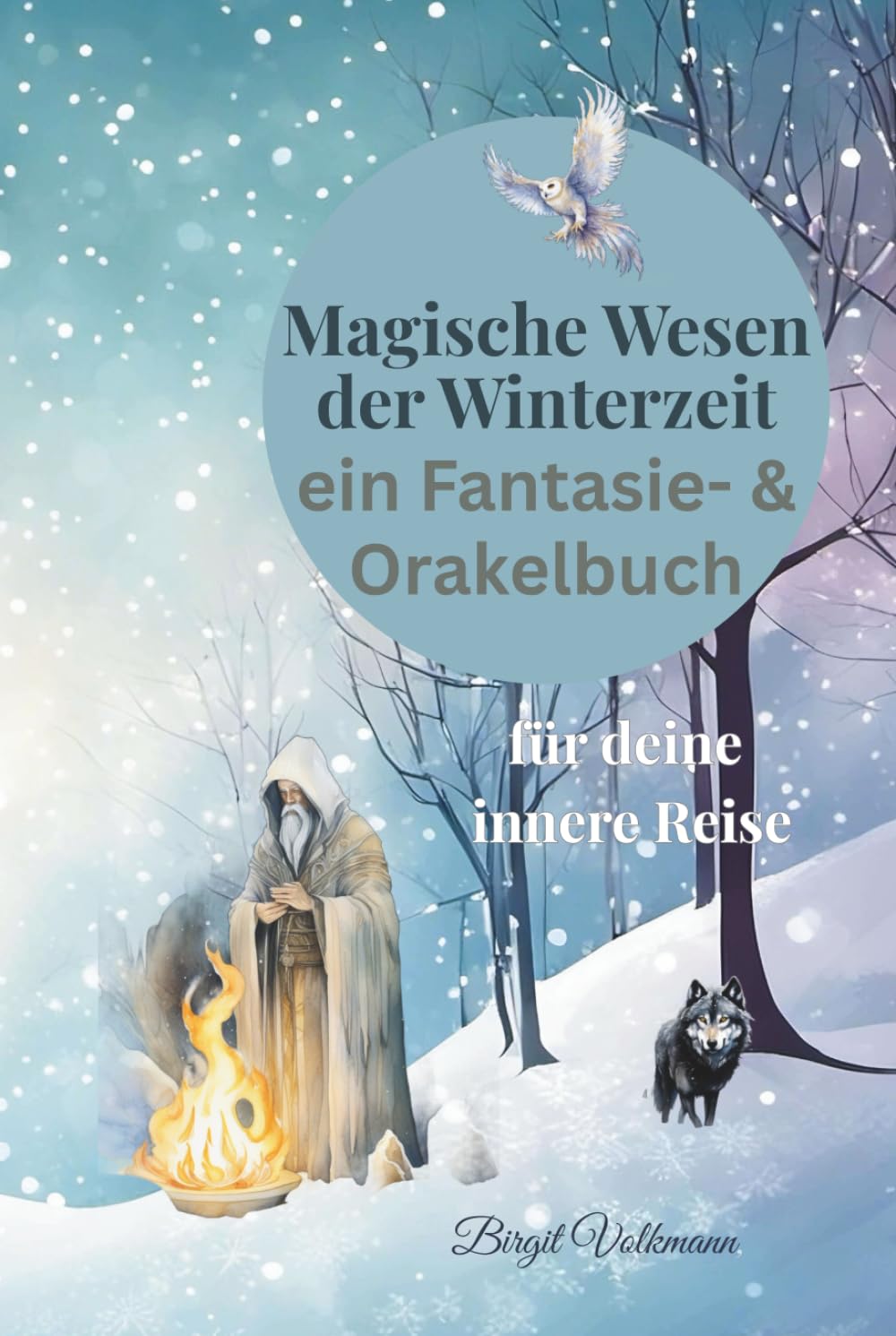 Magische Wesen der Winterzeit - Ein Fantasy- & Orakelbuch für deine innere Reise: „24 mystische Begleiterinnen für Licht, Stille und Neubeginn“ Lifestyle