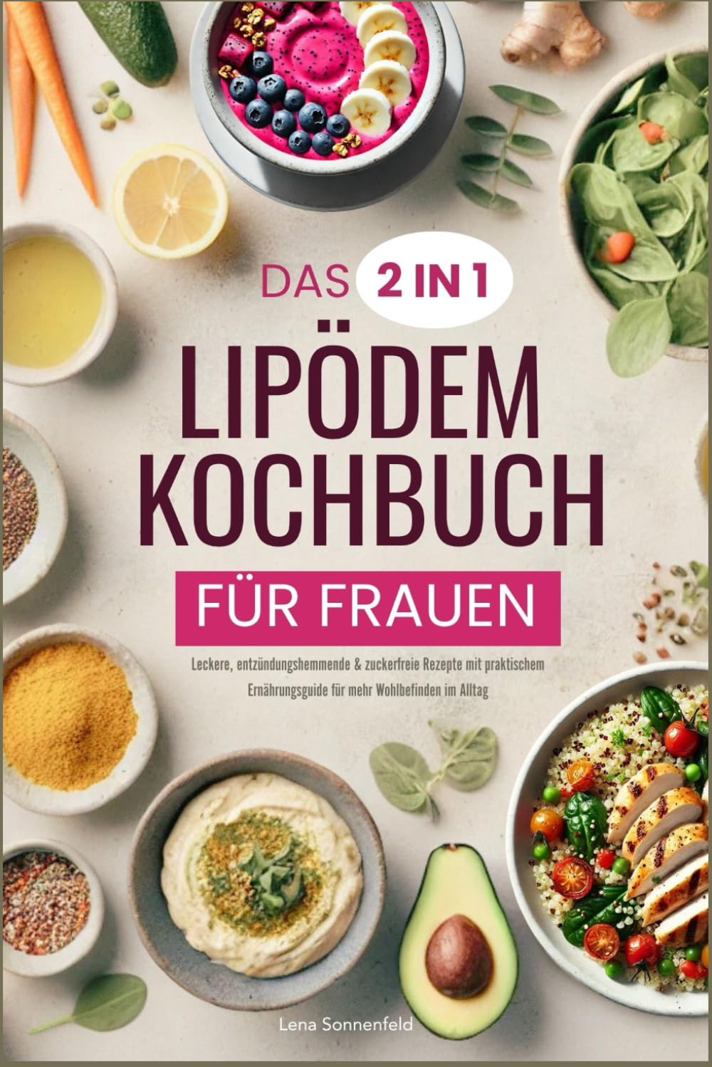Das 2 in 1 Lipödem-Kochbuch für Frauen: Leckere, entzündungshemmende & zuckerfreie Rezepte mit praktischem Ernährungsguide für mehr Wohlbefinden im Alltag Health, Nutrition & Fitness