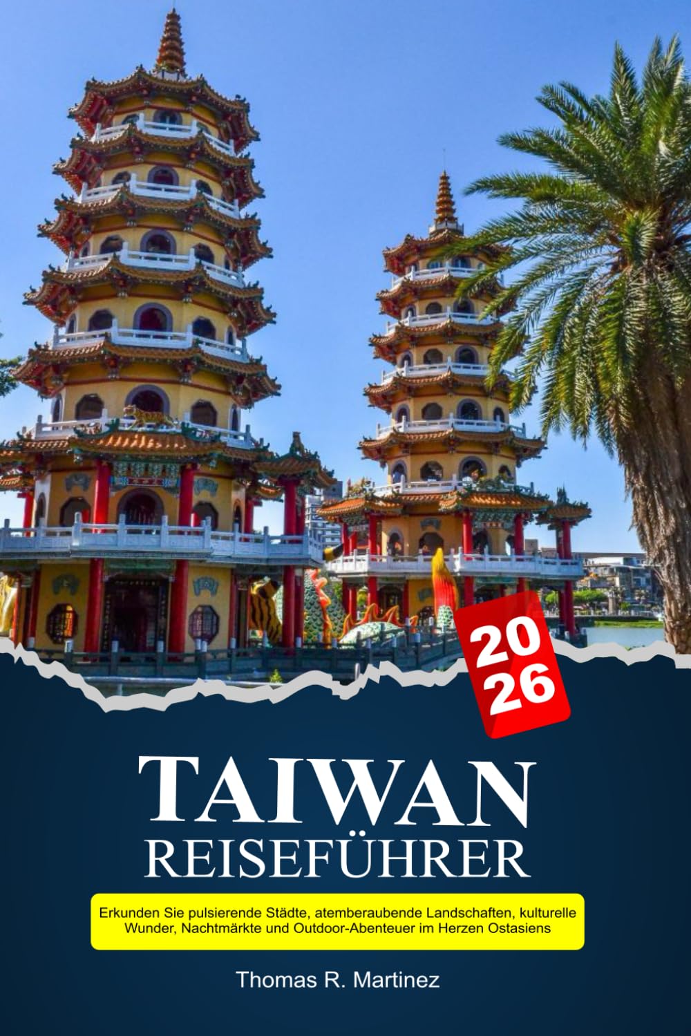 TAIWAN Reiseführer 2026: Erkunden Sie pulsierende Städte, atemberaubende Landschaften, kulturelle Wunder, Nachtmärkte und Outdoor-Abenteuer im Herzen Ostasiens Hiking & Cycling Books