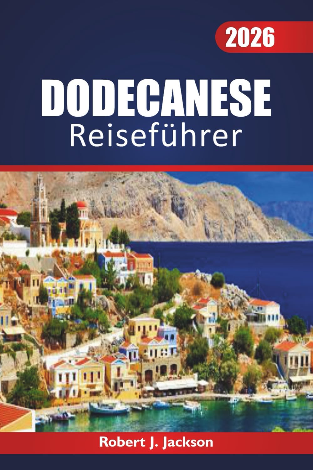 Dodecanese Reiseführer 2026: Erkundung der Geschichte, der Strände, Tagesausflüge und der lokalen Kultur auf den östlichen Inseln Griechenlands Travel Guides