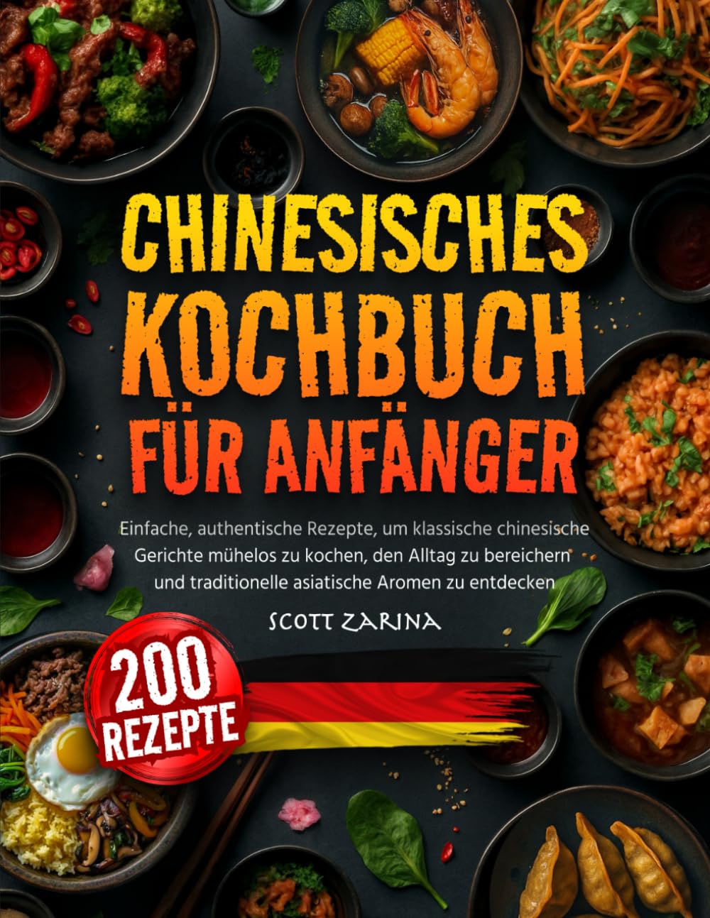 Chinesisches Kochbuch für Anfänger: Einfache, Authentische Rezepte, um Klassische Chinesische Gerichte Mühelos zu Kochen, den Alltag zu Bereichern und Traditionelle Asiatische Aromen zu Entdecken Cooking & Enjoying