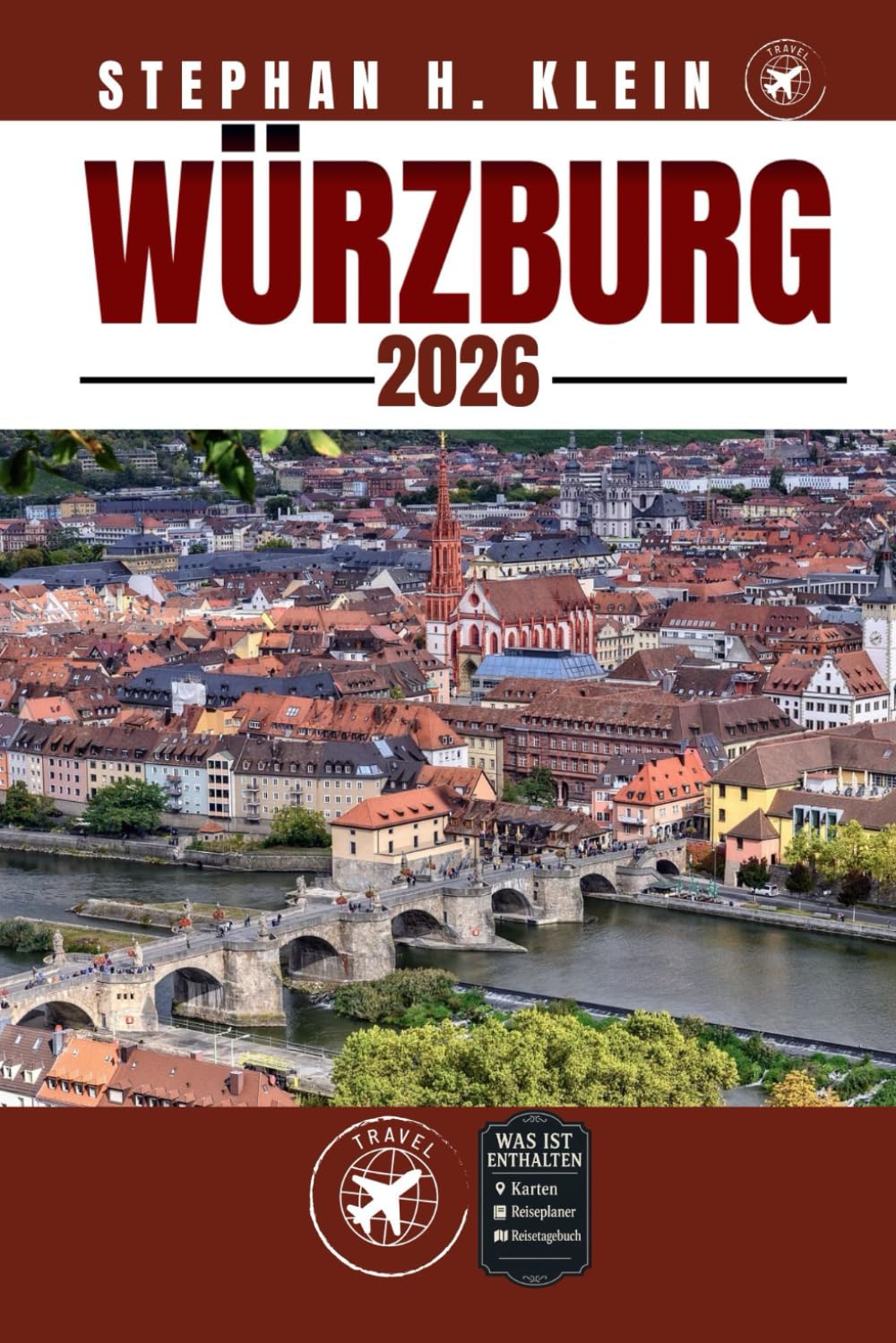 WÜRZBURG REISEFÜHRER: Würzburg wie ein Einheimischer erkunden: Authentische Tipps, Top Spots & Tagesausflüge Travel Guides