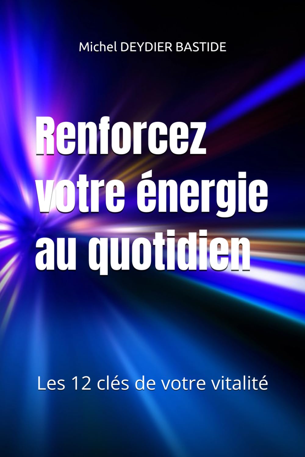 Renforcez votre énergie au quotidien: Les 12 clés de votre vitalité book