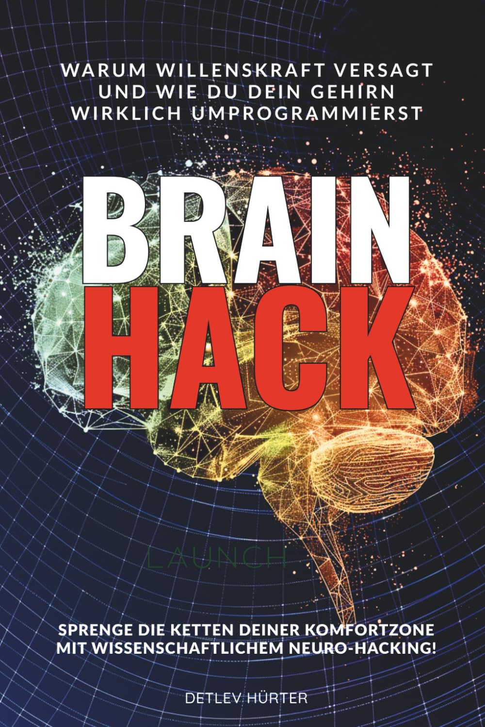 Brain Hack: Warum Willenskraft versagt und wie du dein Gehirn wirklich umprogrammierst book