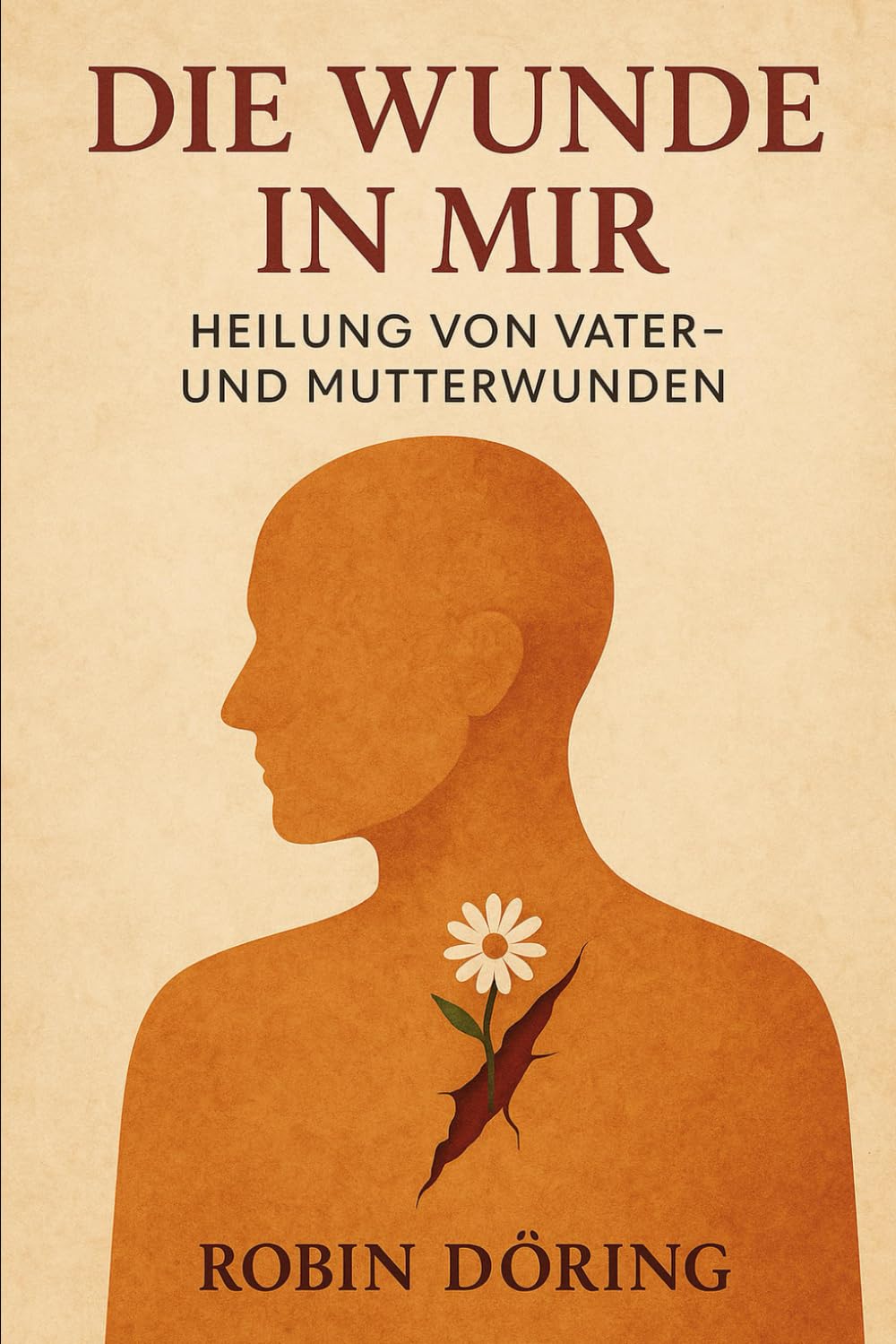Die Wunde in mir: Heilung von Vater- und Mutterwunden Parents & Children