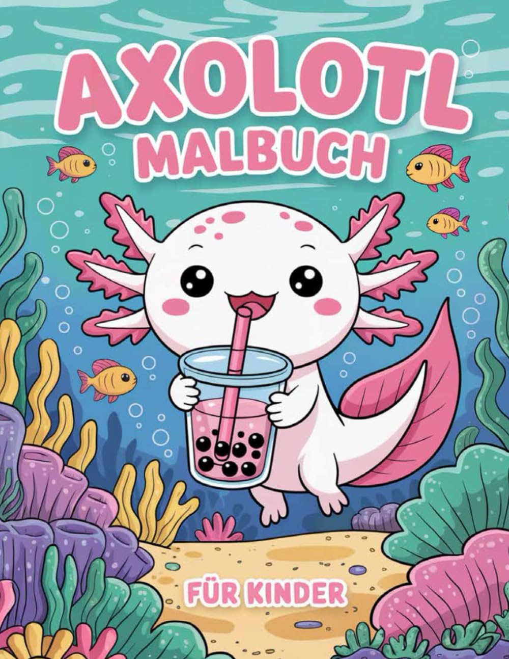 Axolotl Malbuch Für Kinder: +50 einzigartige und supersüße Malvorlagen für Kinder und Tierliebhaber über den faszinierendsten Salamander der Welt. Mathematics