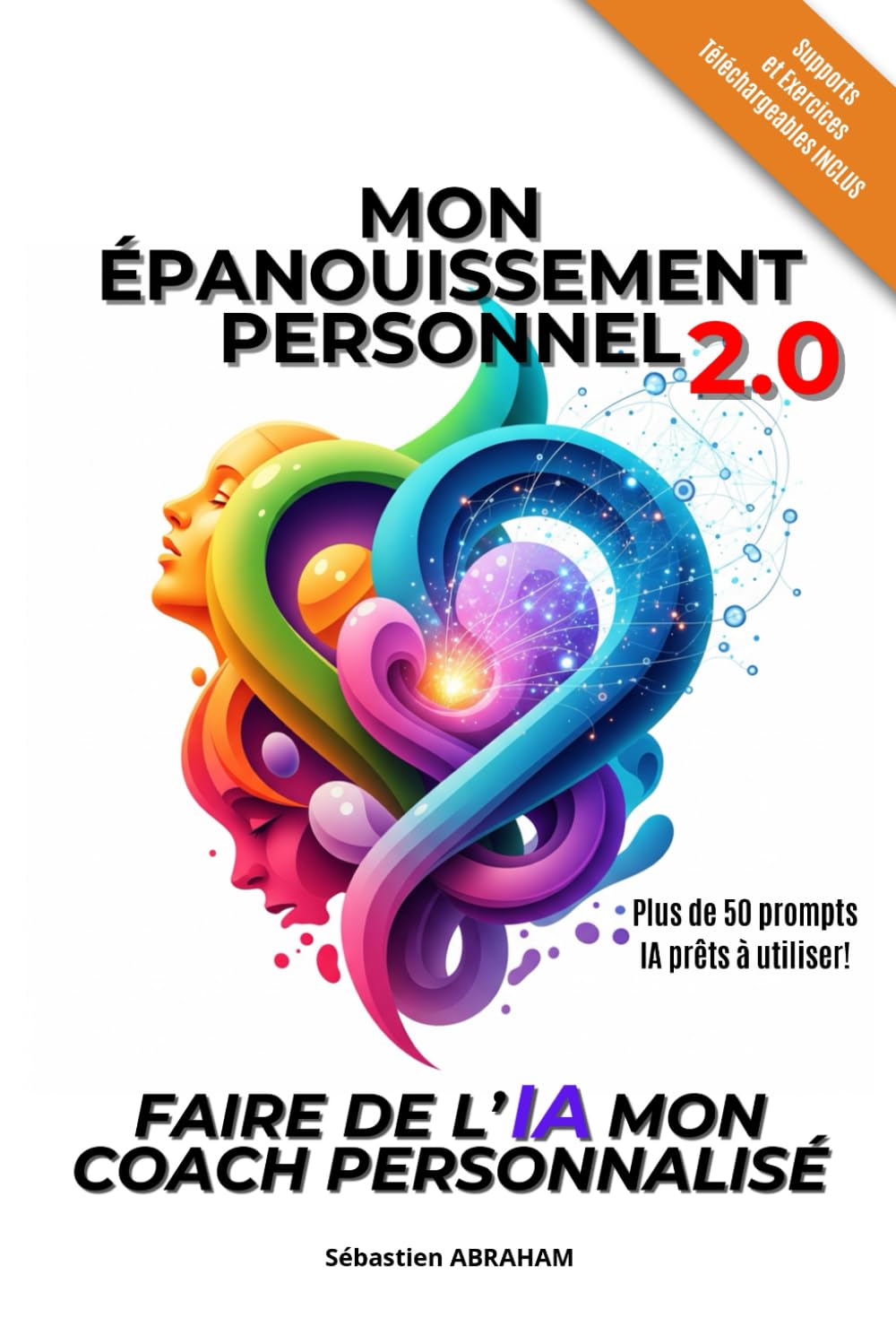 Mon Épanouissement Personnel 2.0: Faire de L’Intelligence Artificielle mon Coach Personnalisé Religion & Esotericism
