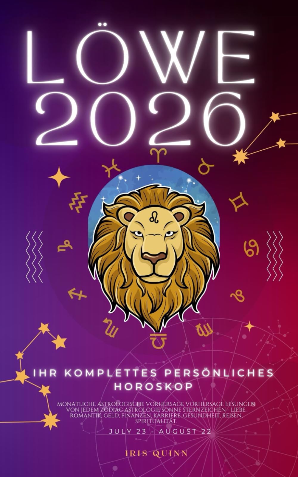 Ihr Komplettes Persönliches Horoskop Für Den Löwe 2026: Monatliche astrologische Vorhersagen für jedes Sternzeichen der Astrologie – Liebe, Romantik, ... (Himmlisches Erwachen 2026, Band 6) Religion & Esotericism