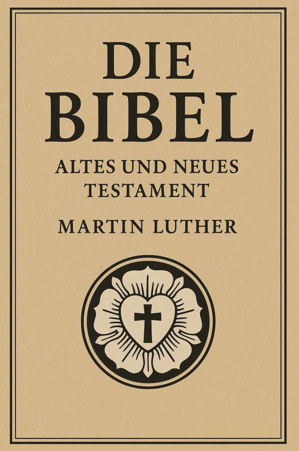 Die Bibel – Altes und Neues Testament : Die klassische Lutherbibel – vollständig mit Altem und Neuem Testament. Diese Ausgabe präsentiert die zeitlose ... im deutschen Sprachraum tief geprägt hat Religion & Esotericism