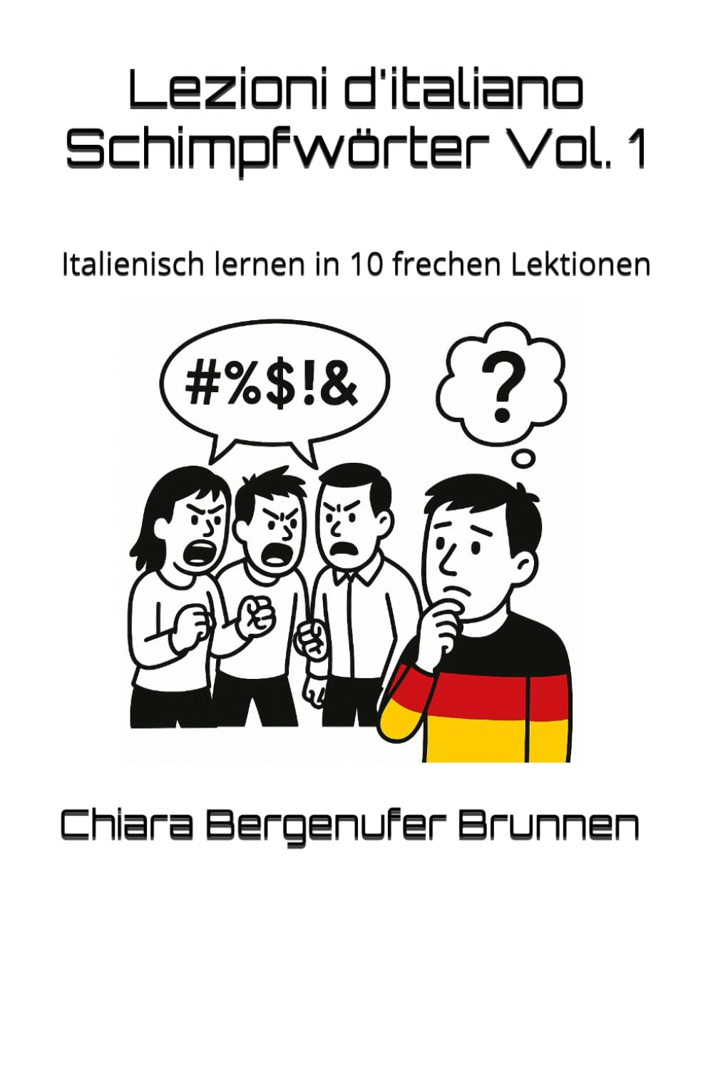 Lezioni d'italiano Schimpfwörter Vol. 1: Italienisch lernen in 10 frechen Lektionen (Lezioni d'italiano Bad Words Collection, Band 2) Humour & Satire