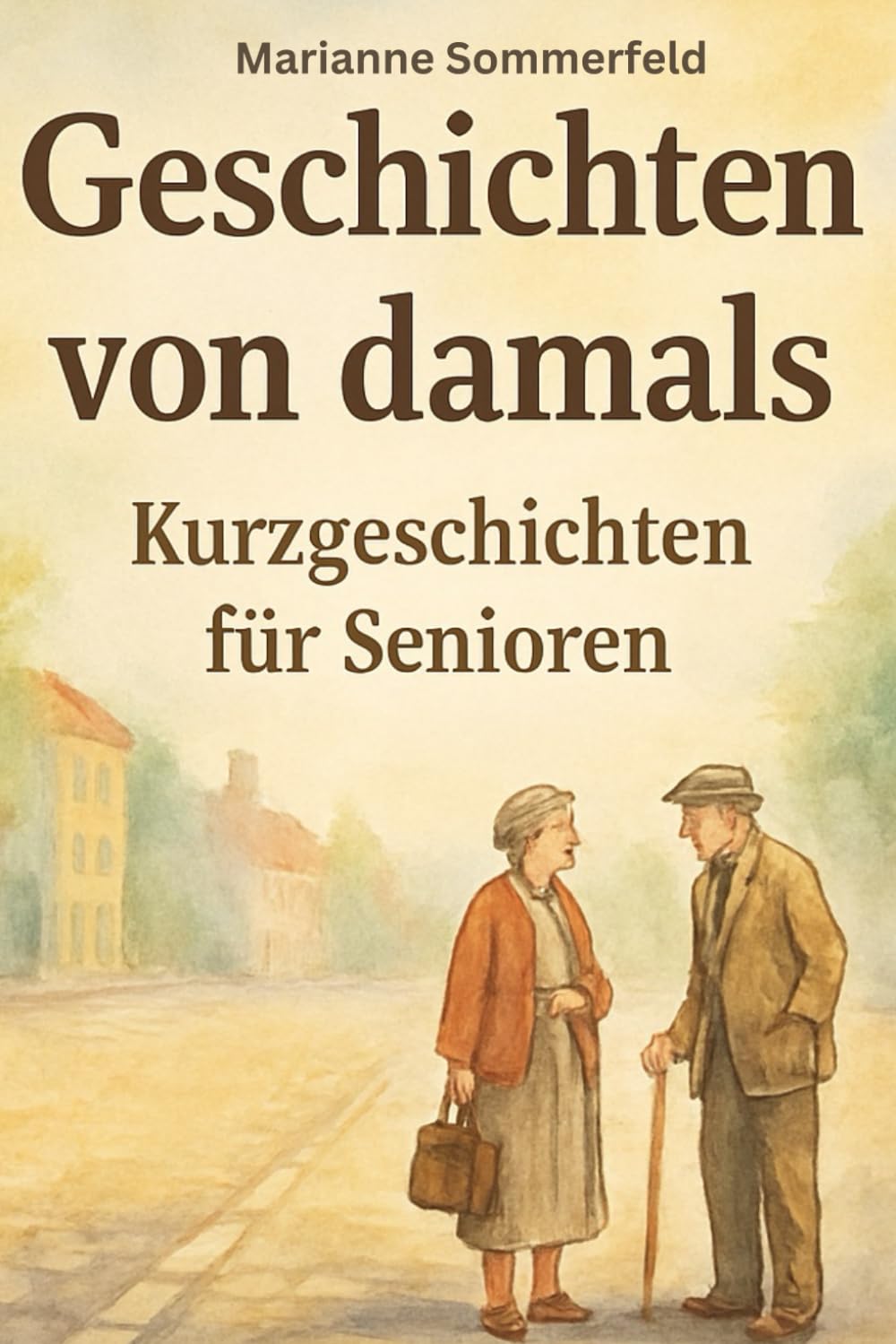 Geschichten von damals - Kurzgeschichten für Senioren: große Schrift und leicht verständlich Social Sciences
