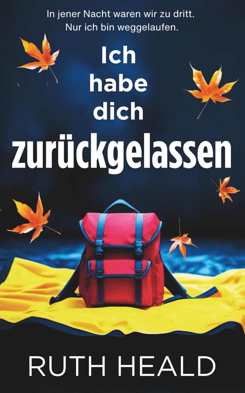 Ich habe dich zurückgelassen: Ein mitreißender Psychothriller voller Twists Action & Adventure