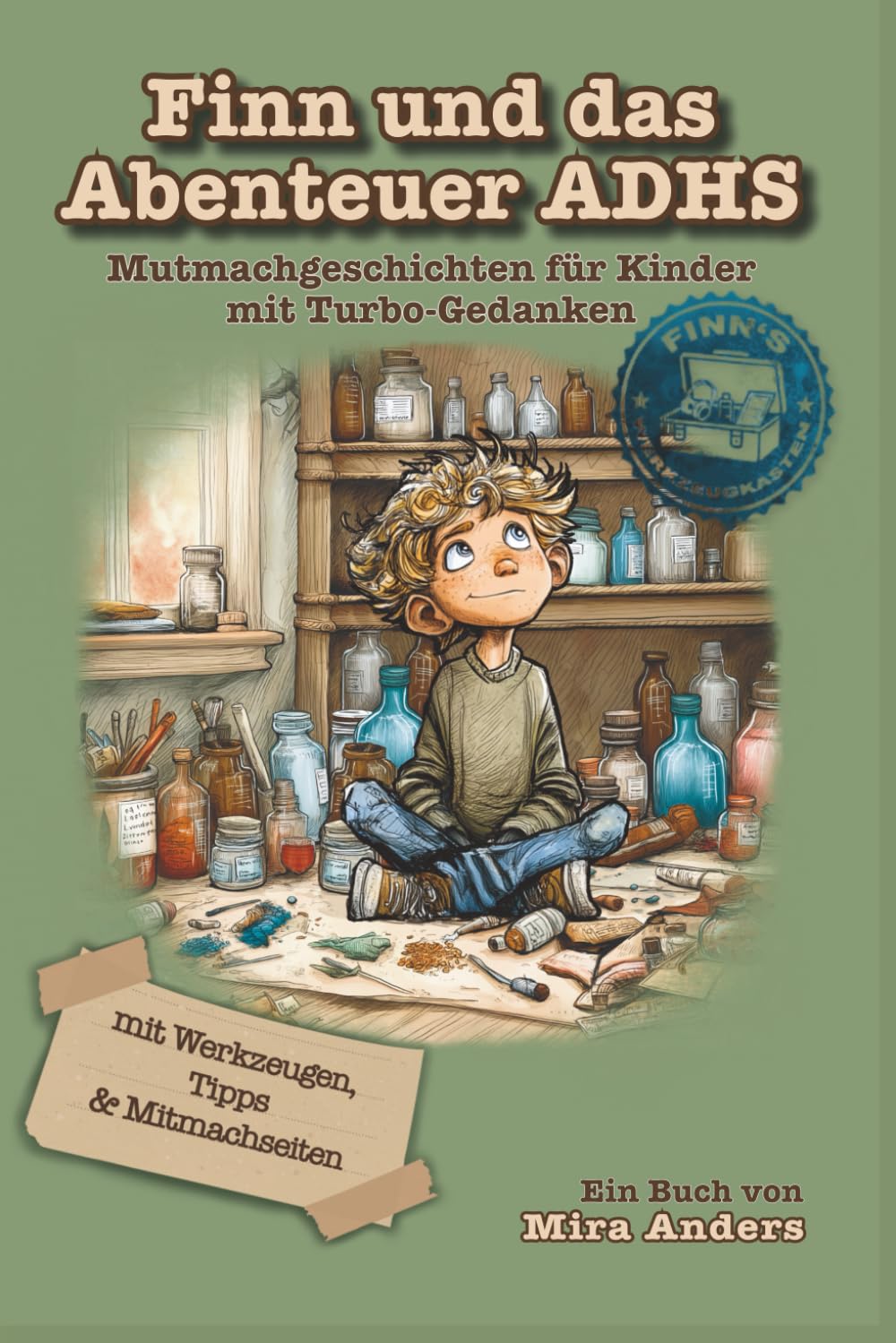 Finn und das Abenteuer ADHS: Mutmachgeschichten für Kinder mit Turbo-Gedanken – mit Werkzeugen, Tipps & Mitmachseiten Parents & Children