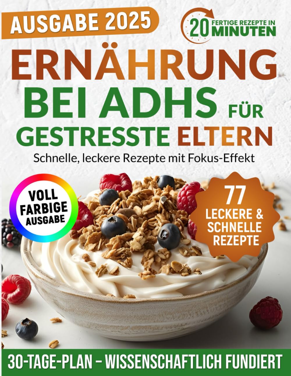 Ernährung bei ADHS für gestresste Eltern: Schnelle, leckere Rezepte mit Fokus-Effekt – inklusive wissenschaftlich erprobtem Ernährungsplan, ganz ohne Medikamente, Druck oder Schuldgefühle Education & Training