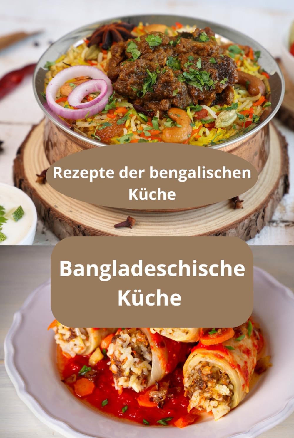 Bangladeschische Küche: Rezepte der bengalischen Küche - Authentische Küche Bangladesch - Familienrezepte Bangladesch Cooking & Enjoying
