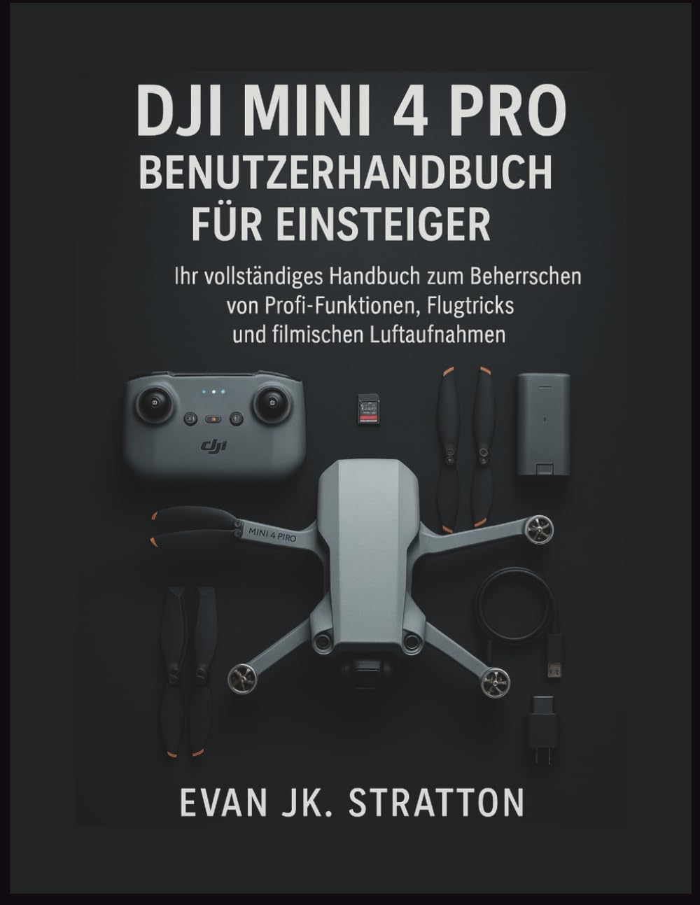 DJI Mini 4 Pro Benutzerhandbuch für Einsteiger: Ihr vollständiges Handbuch zum Beherrschen von Profi-Funktionen, Flugtricks und filmischen Luftaufnahmen Photography
