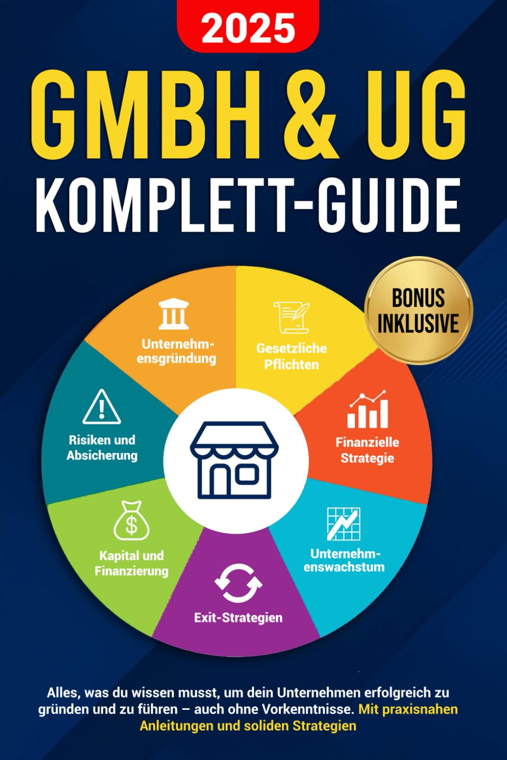 GmbH & UG Komplett-Guide: Alles, was du wissen musst, um dein Unternehmen erfolgreich zu gründen und zu führen – auch ohne Vorkenntnisse. Mit praxisnahen Anleitungen und soliden Strategien Business, Finance & Career