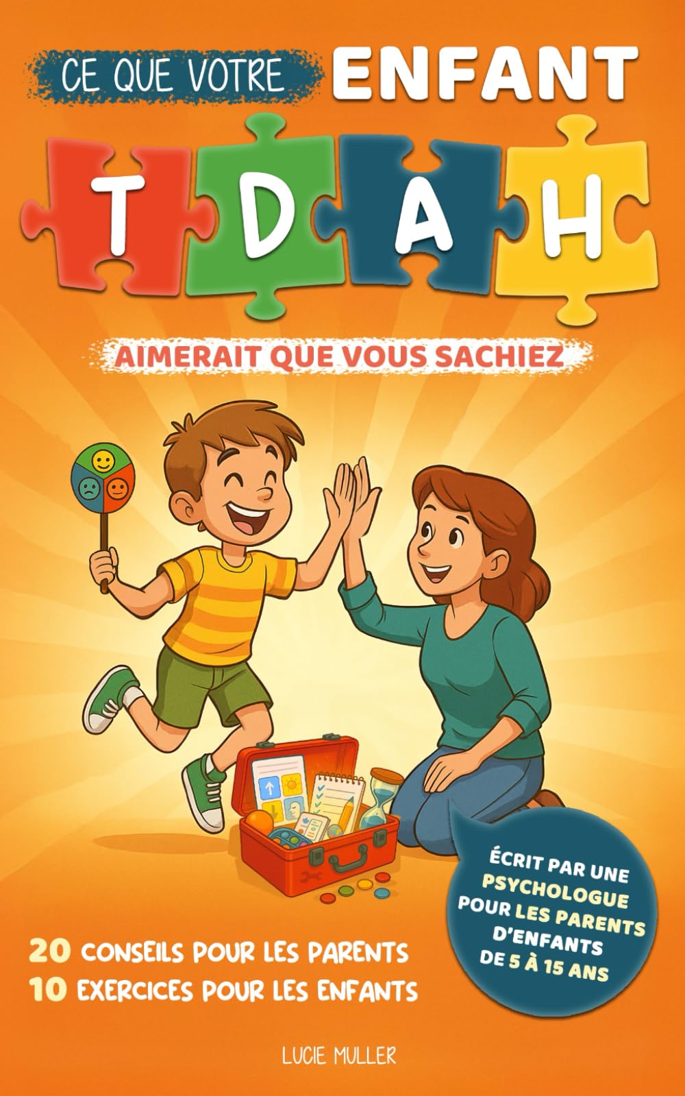 Ce que votre enfant TDAH aimerait que vous sachiez: 20 conseils pour les parents et 10 exercices dans la boite à outils de votre enfant book