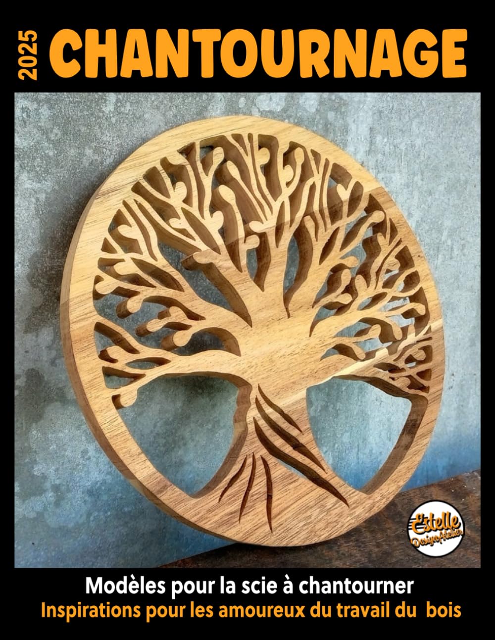 2025 CHANTOURNAGE, modèles pour la scie à chantourner: Inspirations pour les amoureux du bois: 164 motifs avec des Arbres de vie, Coeurs, Voiliers, puzzles de familles d'animaux, paysages... book