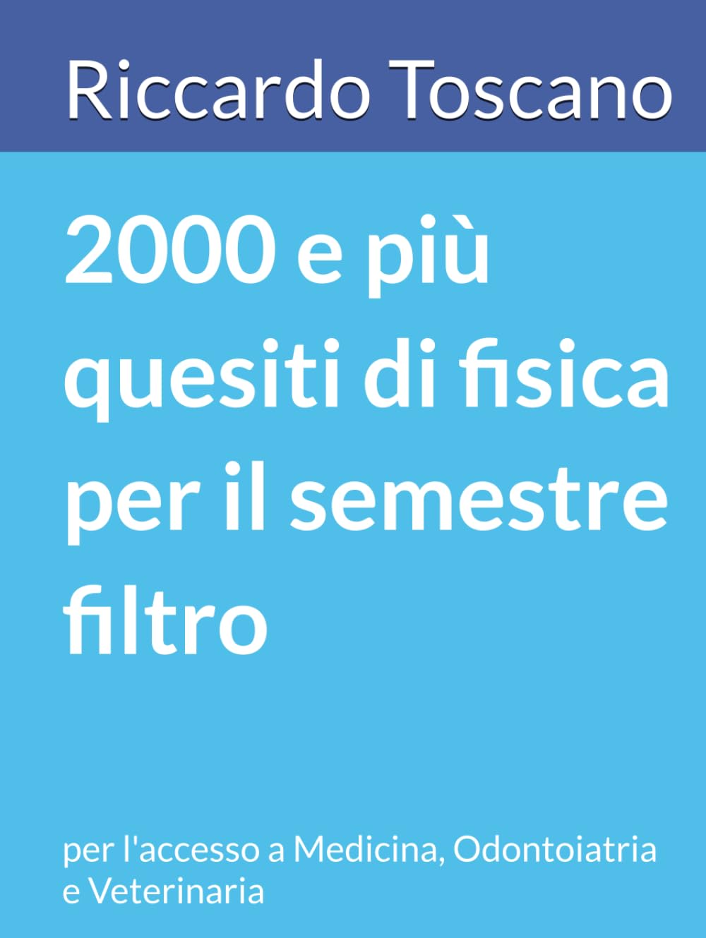 2000 e più quesiti di fisica per il semestre filtro: per l'accesso a Medicina, Odontoiatria e Veterinaria book