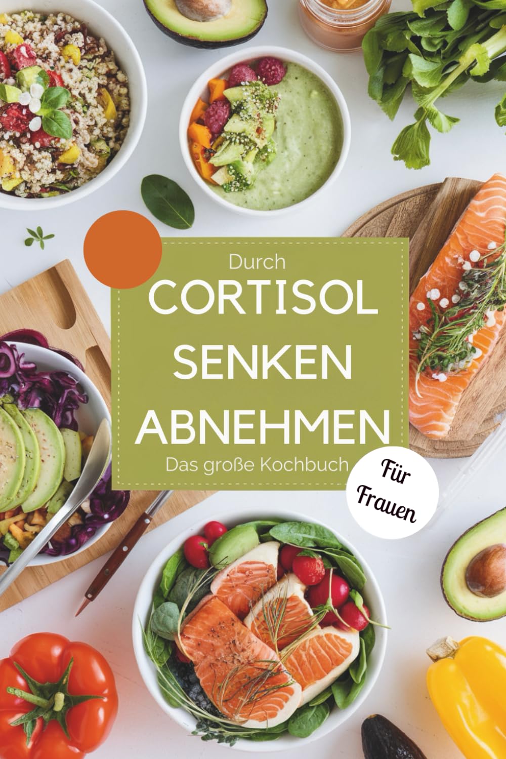 Durch Cortisol senken abnehmen – Das große Kochbuch für Frauen: Stoffwechsel anregen und hormonfreundlich kochen Medicine