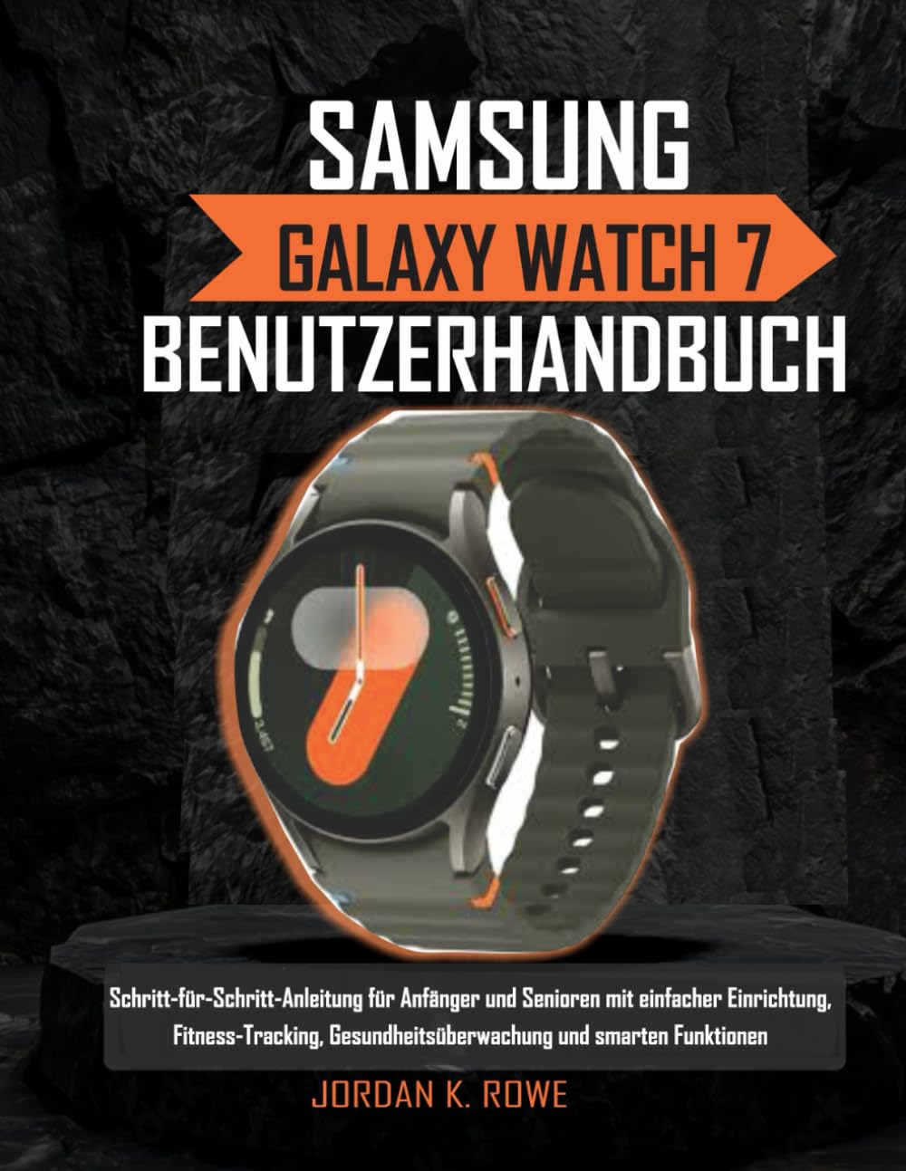 Samsung Galaxy Watch 7 Benutzerhandbuch: Schritt-für-Schritt-Anleitung für Anfänger und Senioren mit einfacher Einrichtung, Fitness-Tracking, Gesundheitsüberwachung und intelligenten Funktionen Computer Science