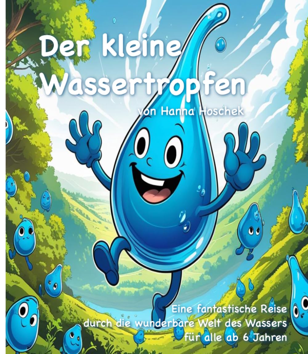 Der kleine Wassertropfen: Eine fantastische Reise durch die wunderbare Welt des Wassers für alle ab 6 Jahren Fairy Tales & Legends