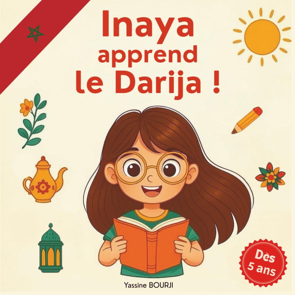 Inaya apprend le Darija: Une première immersion ludique dans l’arabe marocain pour les enfants dès 5 ans book