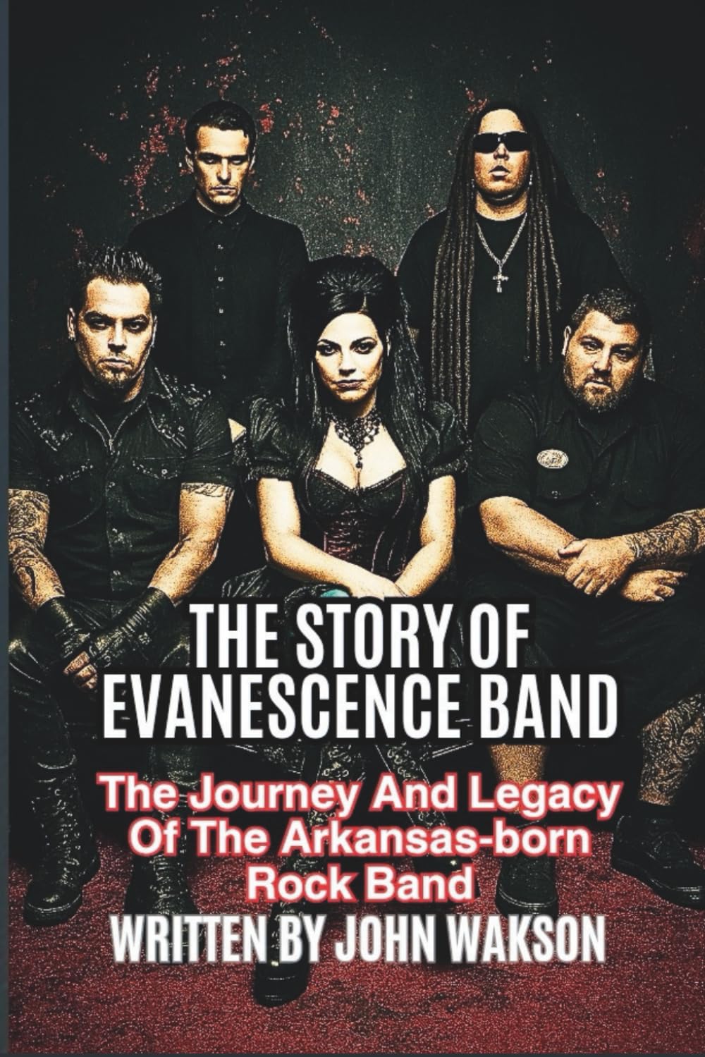 THE STORY OF EVANESCENCE BAND: The Journey And Legacy Of The Arkansas-born Rock Band Arts & Music