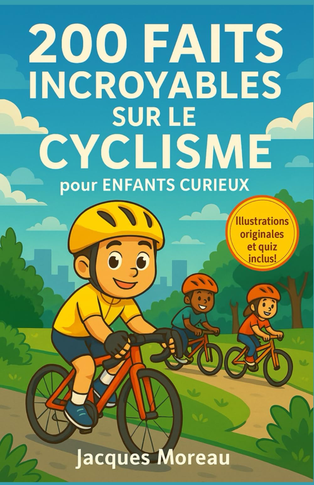 200 Faits Incroyables sur le Cyclisme pour Enfants Curieux: Découvre les origines, les exploits et les secrets du vélo – Un livre passionnant avec ... quiz et anecdotes pour enfants de 6 à 12 ans book