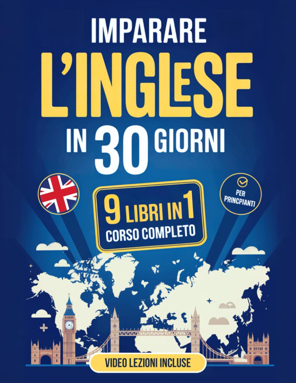 Imparare l'Inglese in 30 giorni Corso Completo per Principianti 9 Libri in 1: Grammatica, Esercizi, Vocaboli, Pronuncia, Frasi Comuni, Dialoghi, ... di Ascolto e Soluzioni. VIDEO LEZIONI INCLUSE book