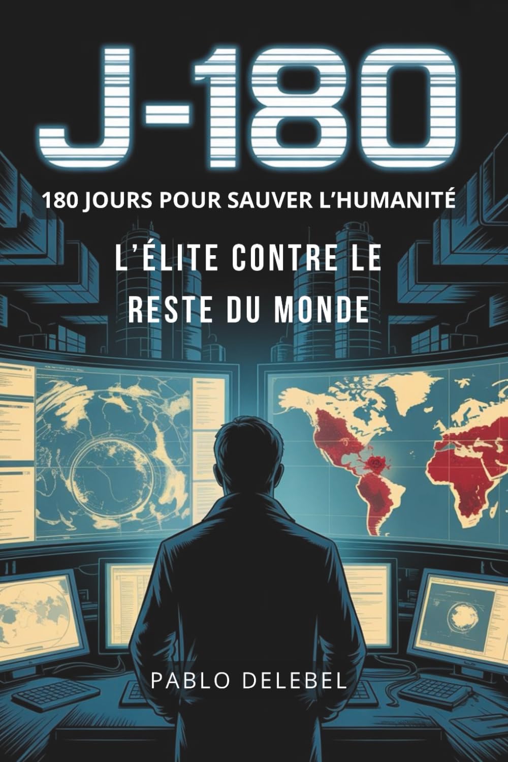 J-180 : L'Élite contre le reste du monde - Thriller suspense géopolitique: 180 jours pour sauver l'humanité. Thriller géopolitique français - Suspense ... contre la montre - Fiction d'anticipation book