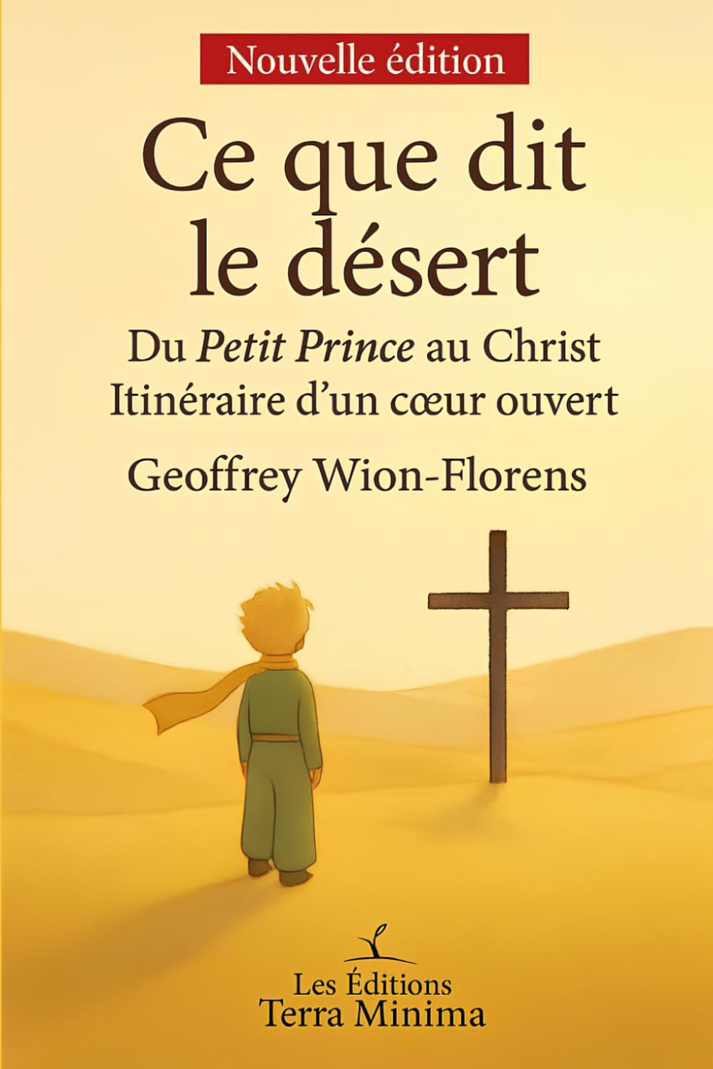 Ce que dit le désert: Du Petit Prince au Christ, itinéraire d’un cœur ouvert book