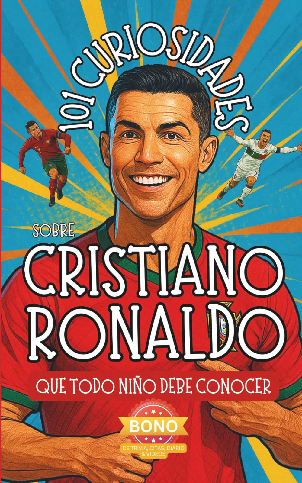 101 Curiosidades sobre Cristiano Ronaldo que Todo Niño Debe Conocer: ¡Descubre Datos Curiosos y Aventuras Asombrosas de la Estrella Mundial del ... – ¡El Regalo Perfecto para Fans de CR7! book