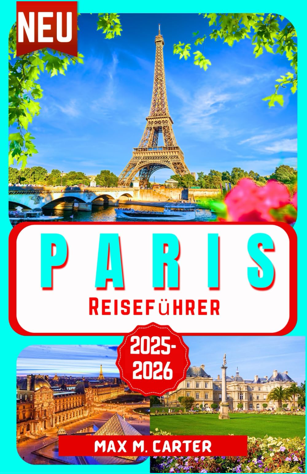 Paris Reiseführer 2025-2026: Entdecken Sie die Stadt der Liebe und des Lichts: Berühmte Wahrzeichen, Gourmetküche, Modehauptstadt, Kunst, Romantik, ... und Tipps (GERMAN BEST GUIDE SERIES) Travel Guides