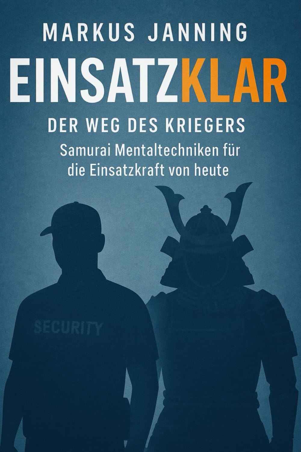 EINSATZKLAR Der Weg des Kriegers: Samurai Mentaltechniken für die Einsatzkraft von heute (EINSATZKLAR ! Mentaltechniken für Einsatzkräfte) Health, Nutrition & Fitness