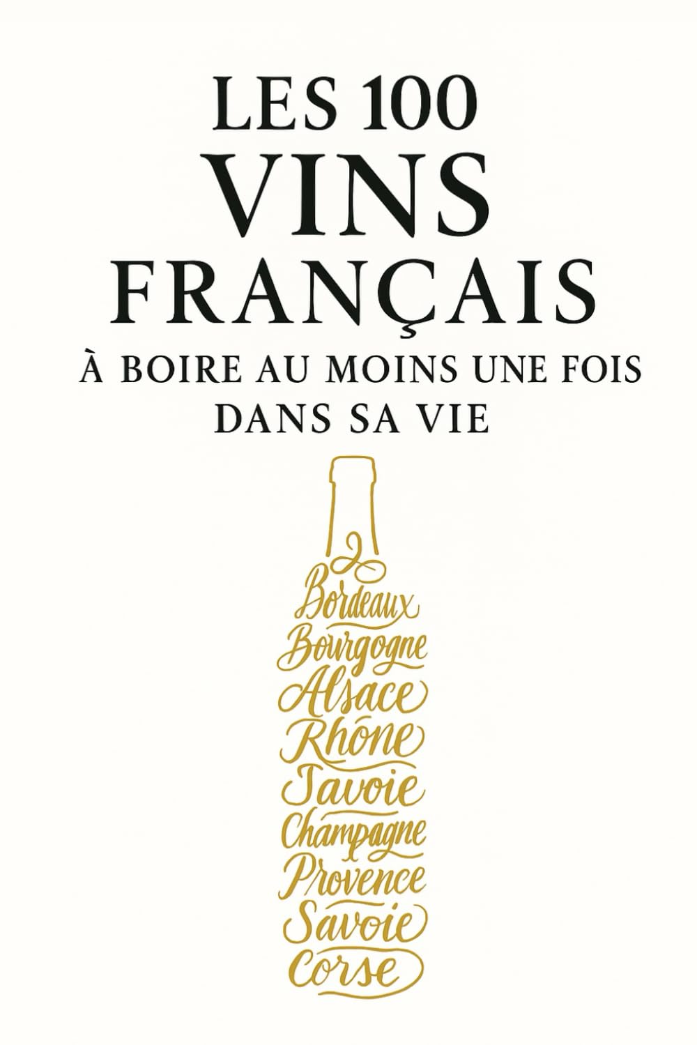 Les 100 vins français à boire au moins une fois dans sa vie book