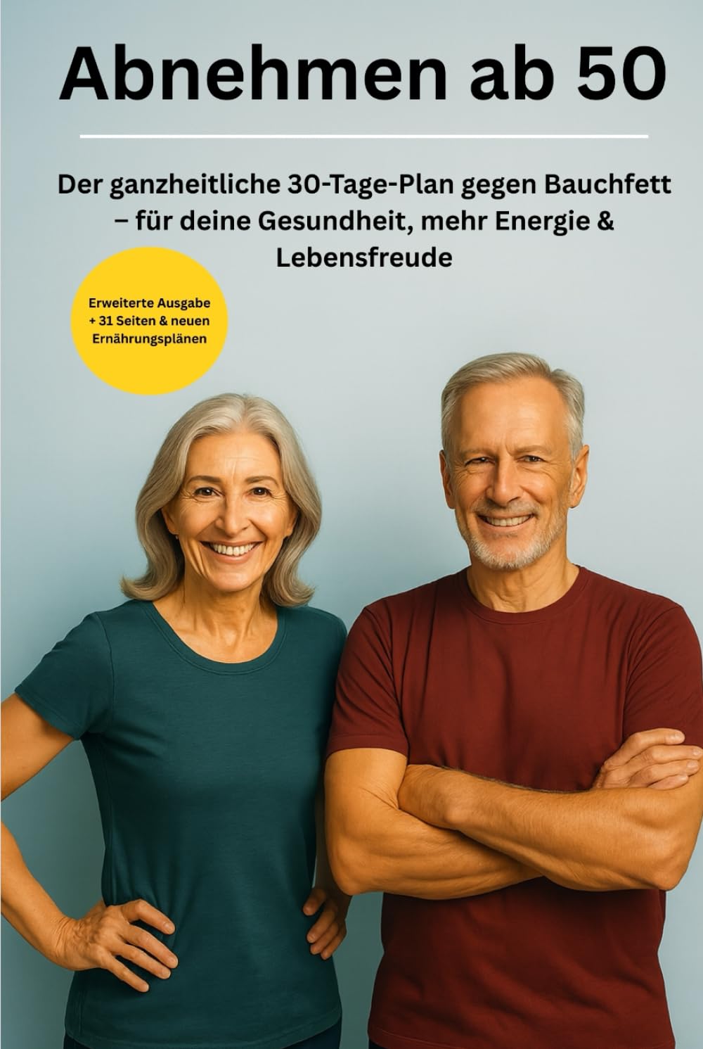Abnehmen ab 50 – Der ganzheitliche 30-Tage-Plan, der wirklich funktioniert: Der einzige 30-Tage-Plan ab 50, den du wirklich brauchst – für weniger ... (Gesund & Lebensfroh – Dein Neustart ab 50) Health, Nutrition & Fitness
