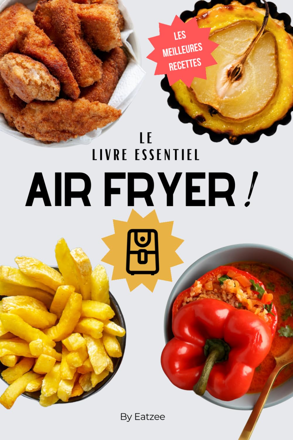 Le livre essentiel des recettes au AIR FRYER en français: pour une cuisine facile et rapide à la friteuse à air ! (Cuisine & AIR FRYER) Cooking & Enjoying