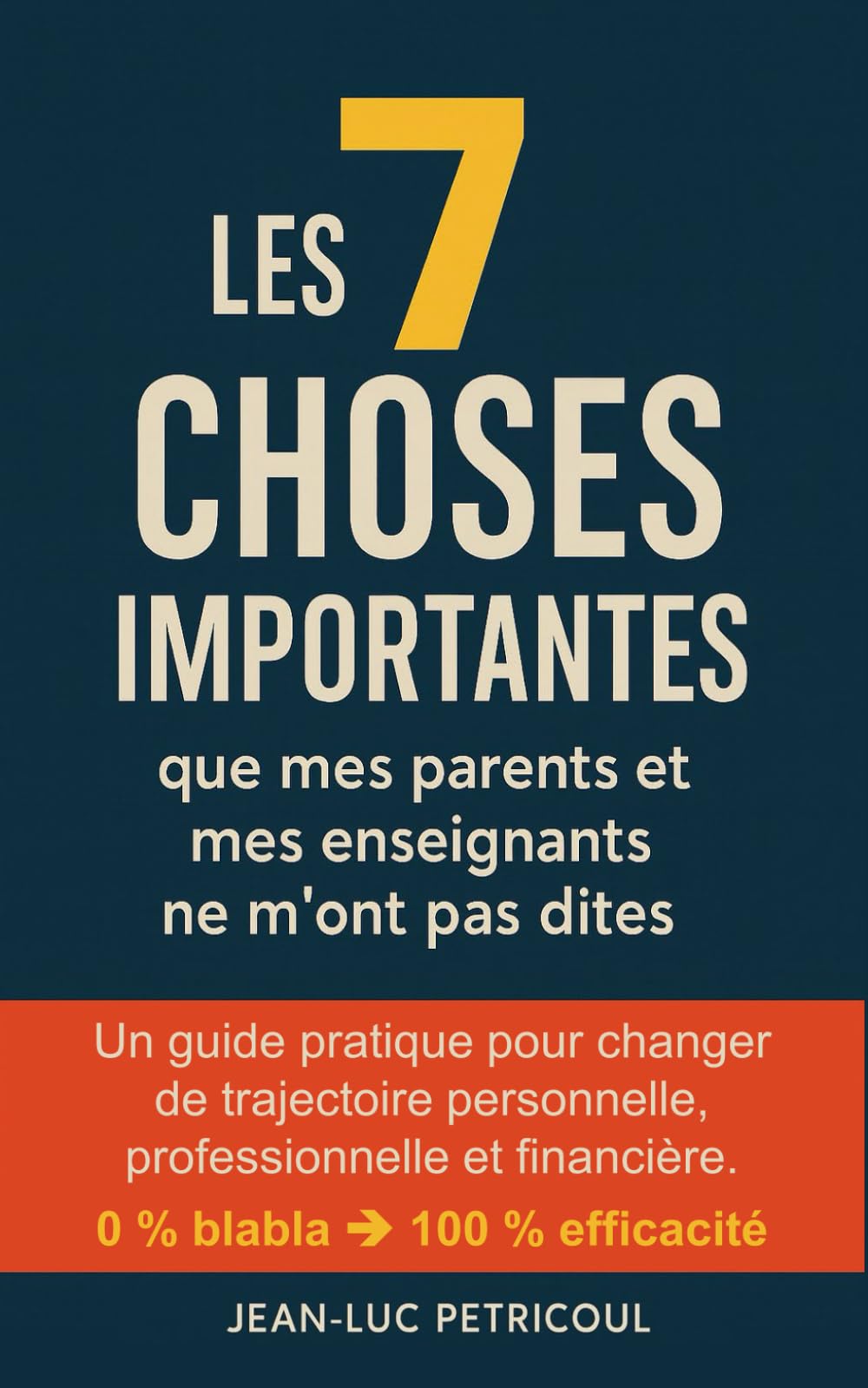 Les 7 choses importantes que mes parents et mes enseignants ne m'ont pas dites: Un guide pratique pour changer de trajectoire personnelle, professionnelle et financière book